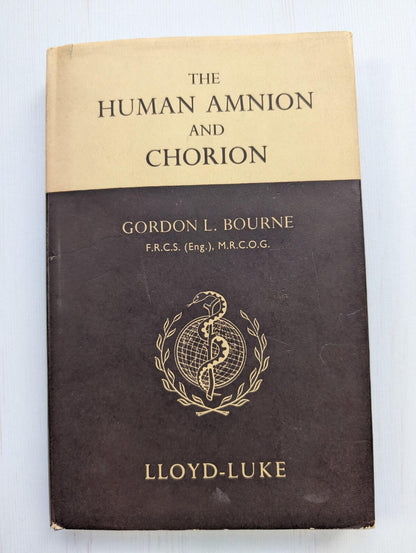 The Human Amnion and Chorion by Gordon L. Bourne - 1962 - Lloyd-Luke Ltd