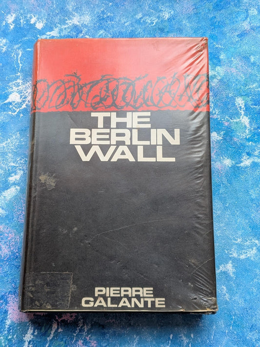 The Berlin Wall by Pierre Galante - 1965 - Arthur Barker Limited