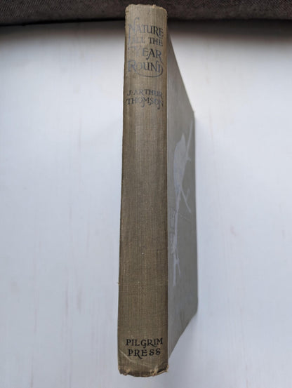 Nature All The Year Round by J. Arthur Thomson, 1900's Approx, The Pilgrim Press