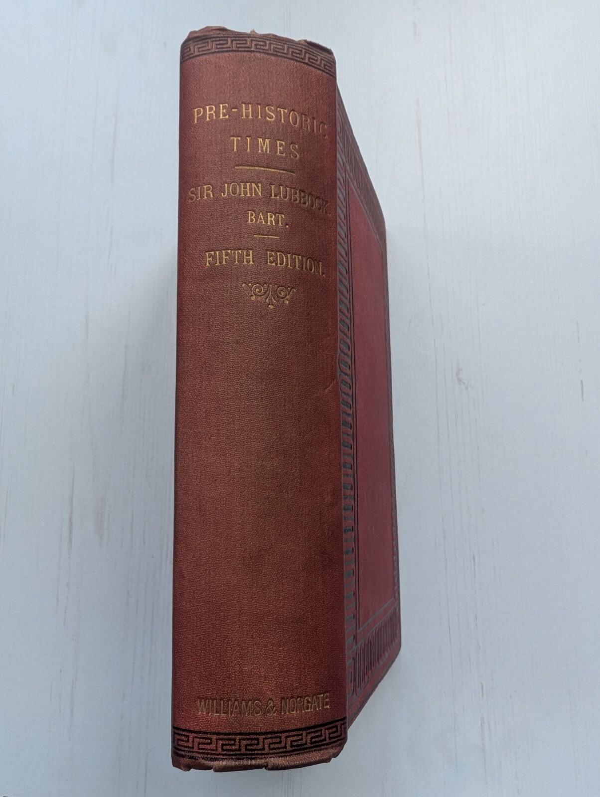 Pre-Historic Times by Sir John Lubbock - 5th Edition, 1890, Williams and Norgate