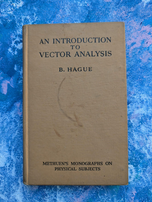 An Introduction To Vector Analysis by B. Hague - 1951 - Metheun & Co Ltd