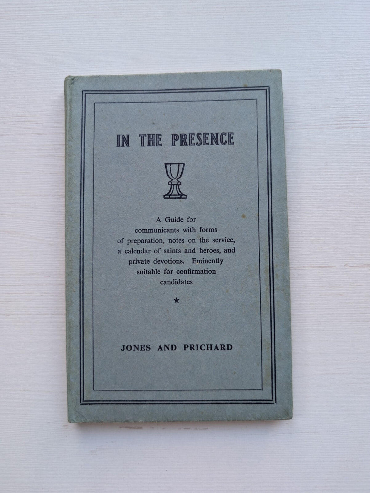 In The Presence: A Guide For Communicants by K.F. Jones & R.M. Prichard - 1956