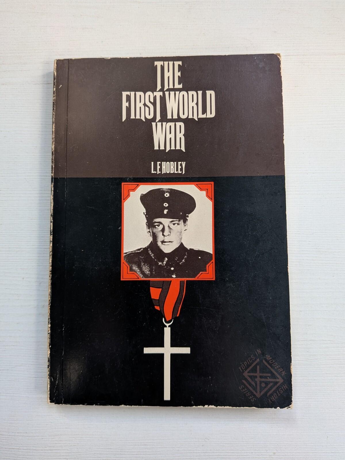 The First World War by L.F. Hobley - 1971 - Robert Cunningham & Sons Ltd