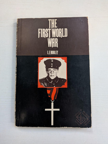 The First World War by L.F. Hobley - 1971 - Robert Cunningham & Sons Ltd