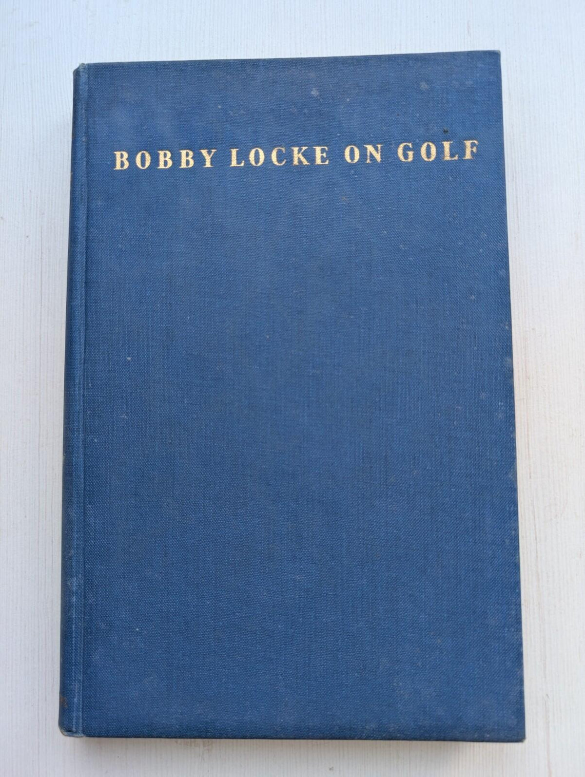 Bobby Locke On Golf - First Edition - 1953 - Country Life Limited