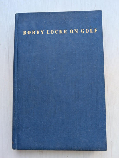 Bobby Locke On Golf - First Edition - 1953 - Country Life Limited