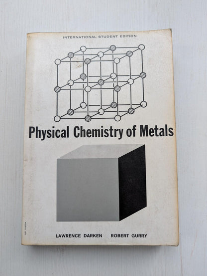 Physical Chemistry of Metals by Lawrence Darken/Robert Gurry - 1953