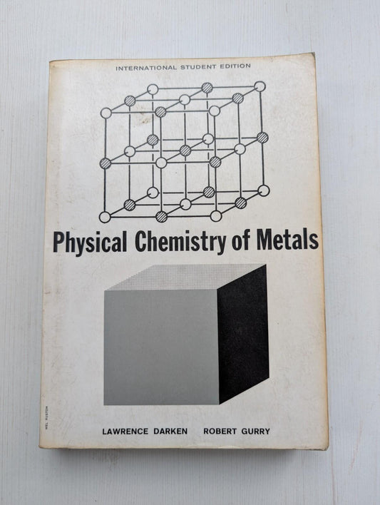Physical Chemistry of Metals by Lawrence Darken/Robert Gurry - 1953