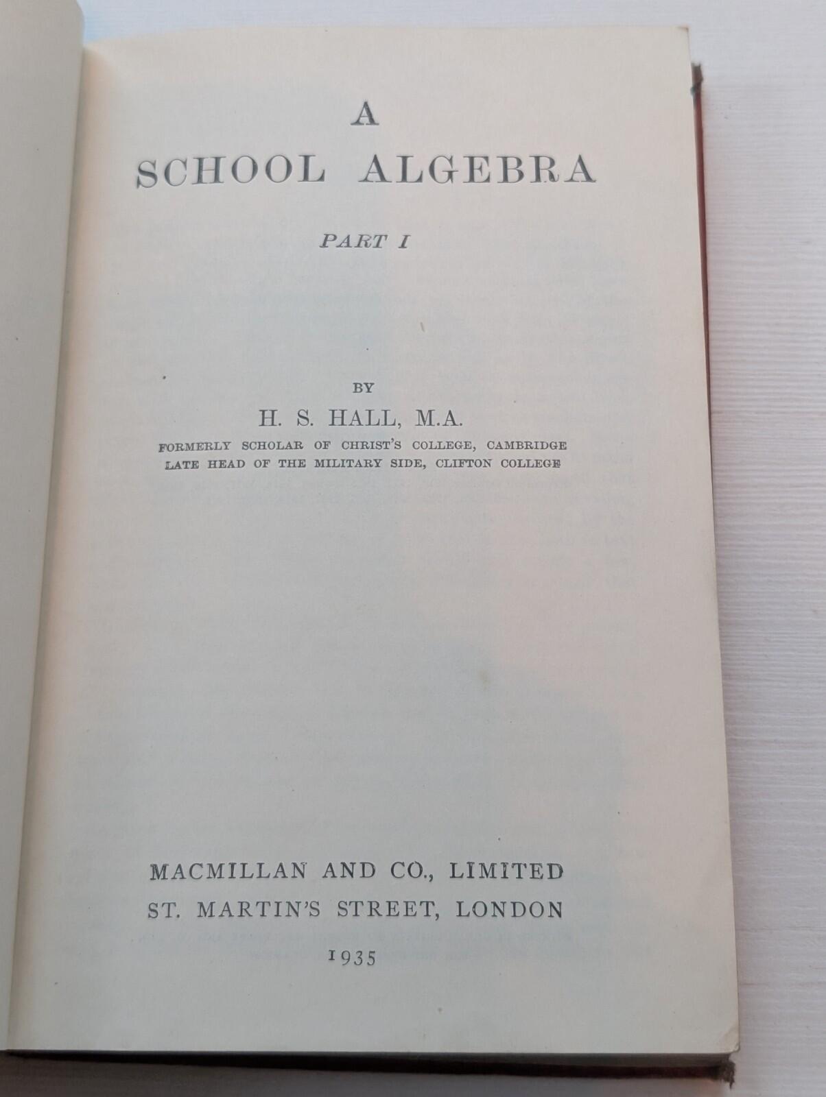 A School Algebra Part I by H.S. Hall - 1935 - Macmillan & Co Ltd