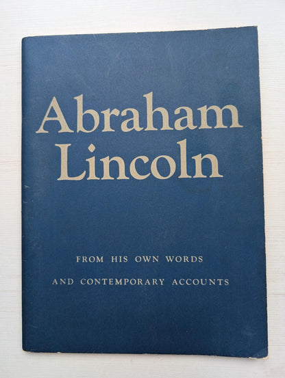 Abraham Lincoln - From His Own Words and Contemporary Accounts