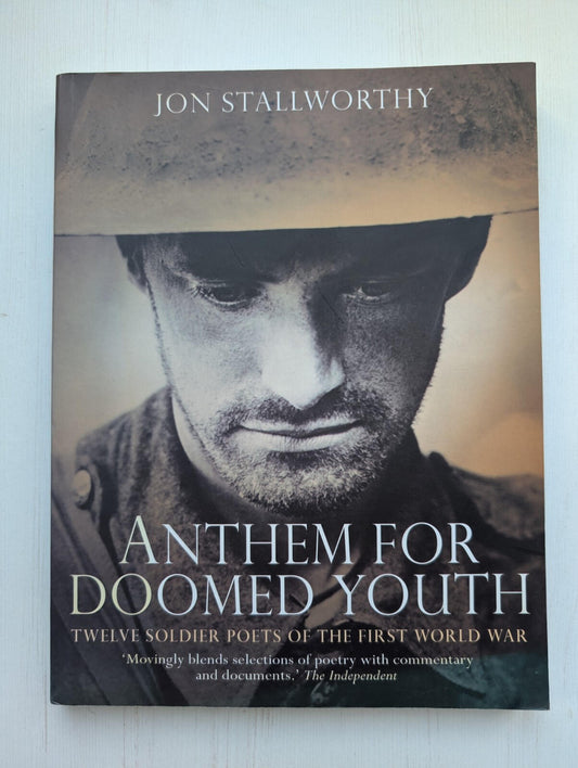 Anthem For Doomed Youth by Jon Stallworthy - 2005 - Constable & Robinson Ltd