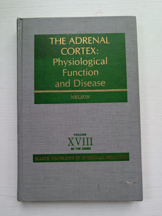 The Adrenal Cortex: Physiological Function and Disease by Don H. Nelson - 1980