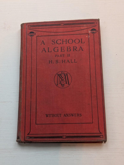 A School Algebra Part II by H.S. Hall - 1937 - Macmillan & Co Ltd