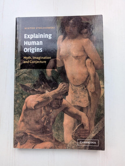 Explaining Human Origins: Myth, Imagination and Conjecture - Wiktor Stroczkowski