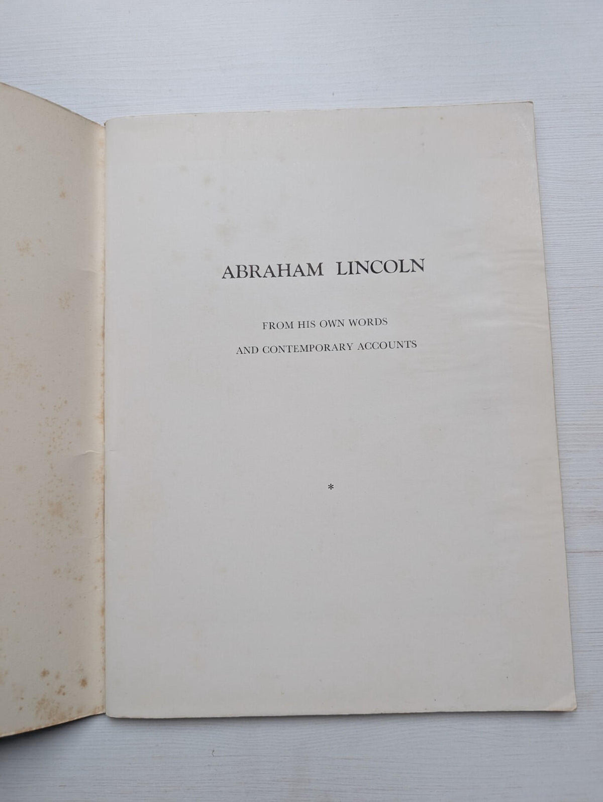 Abraham Lincoln - From His Own Words and Contemporary Accounts