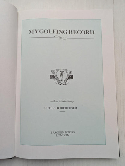 My Golfing Record - Introduction by Peter Dobereiner - 1988 - Bracken Books