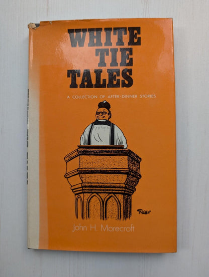White Tie Tales by John H. Morecroft - 1975 - Bailey Brothers/Swinfen Ltd